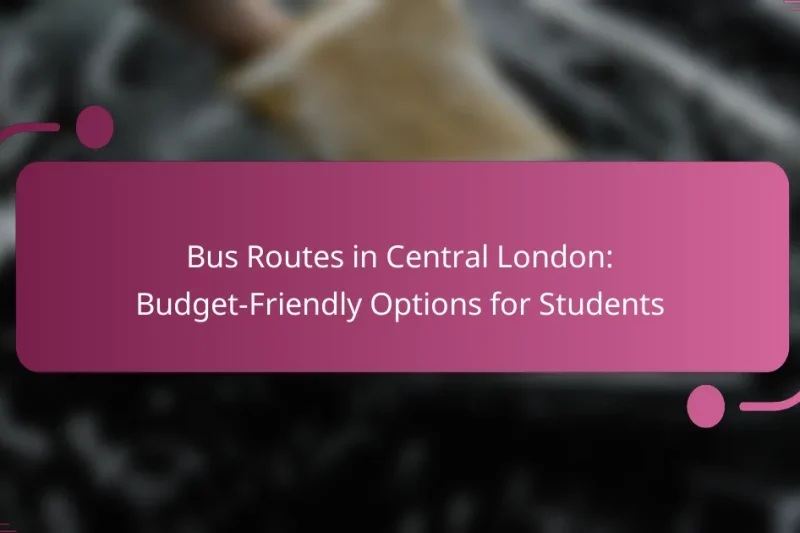 Bus Routes in Central London: Budget-Friendly Options for Students
