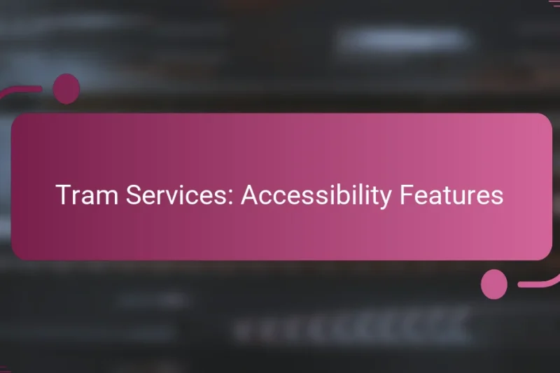 Tram Services: Accessibility Features