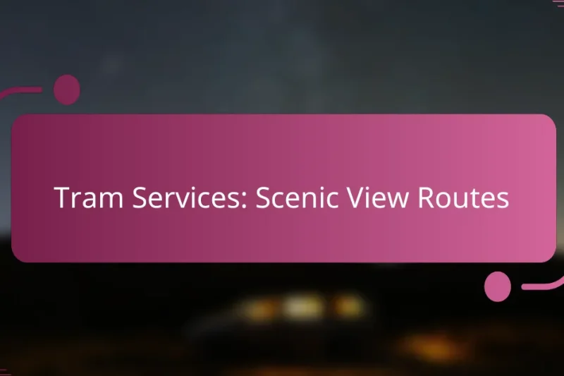 Tram Services: Scenic View Routes
