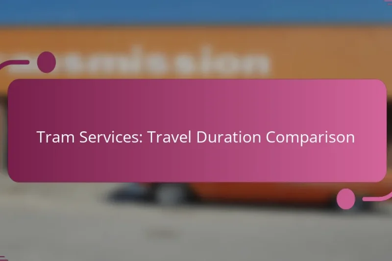 Tram Services: Travel Duration Comparison