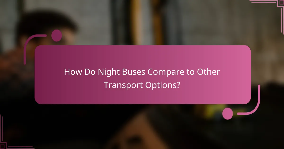 How Do Night Buses Compare to Other Transport Options?