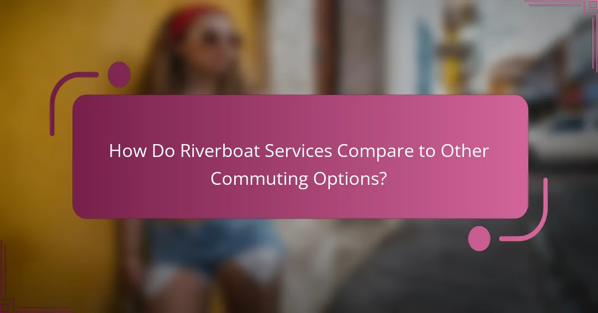 How Do Riverboat Services Compare to Other Commuting Options?