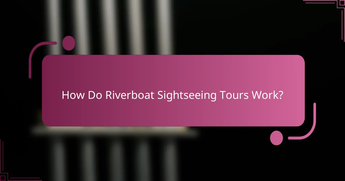 How Do Riverboat Sightseeing Tours Work?