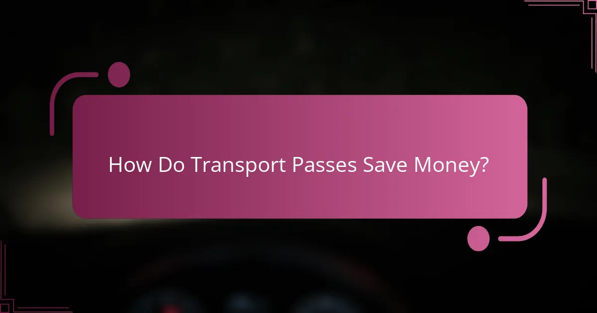How Do Transport Passes Save Money?