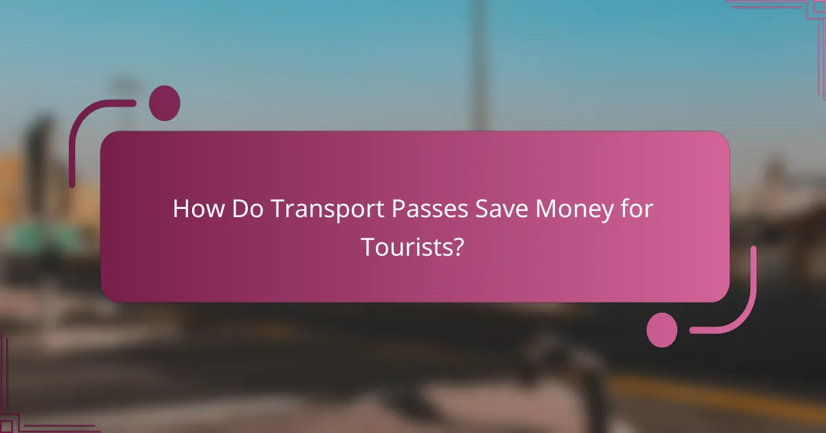 How Do Transport Passes Save Money for Tourists?