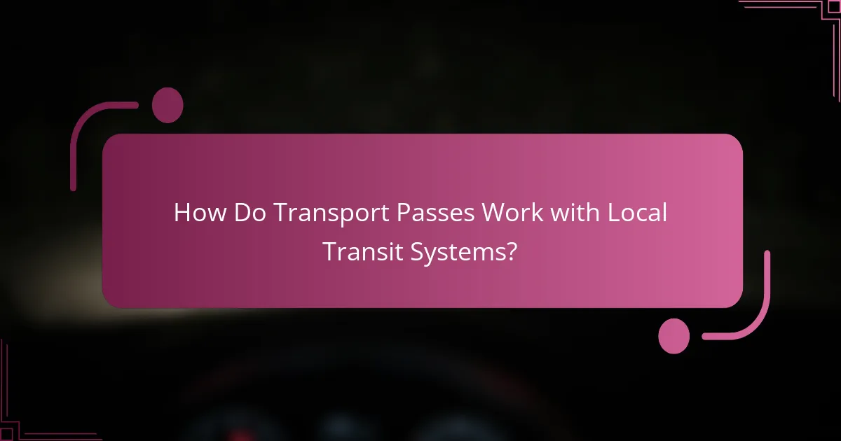 How Do Transport Passes Work with Local Transit Systems?