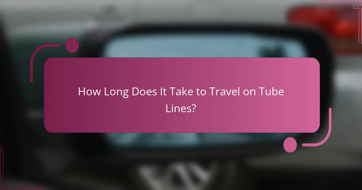 How Long Does It Take to Travel on Tube Lines?