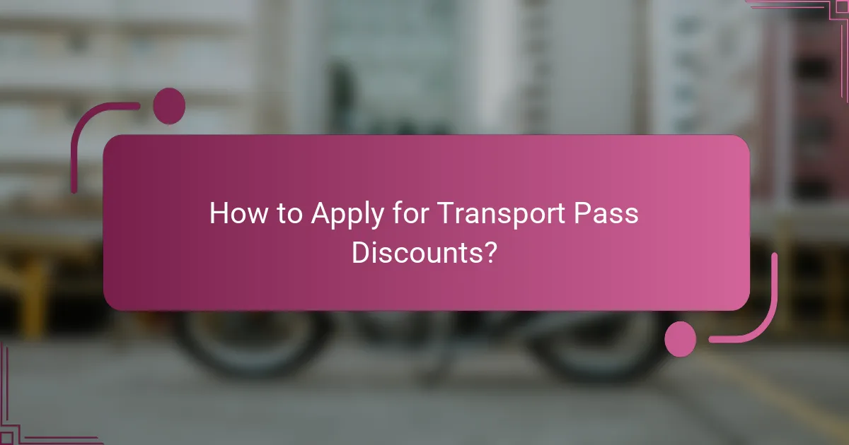 How to Apply for Transport Pass Discounts?