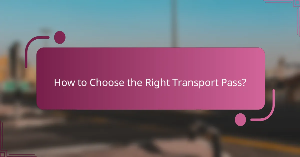 How to Choose the Right Transport Pass?