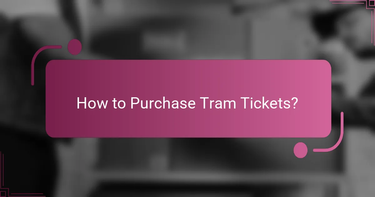 How to Purchase Tram Tickets?