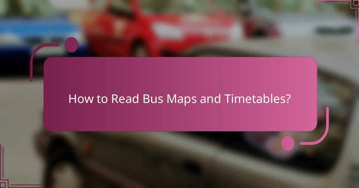 How to Read Bus Maps and Timetables?