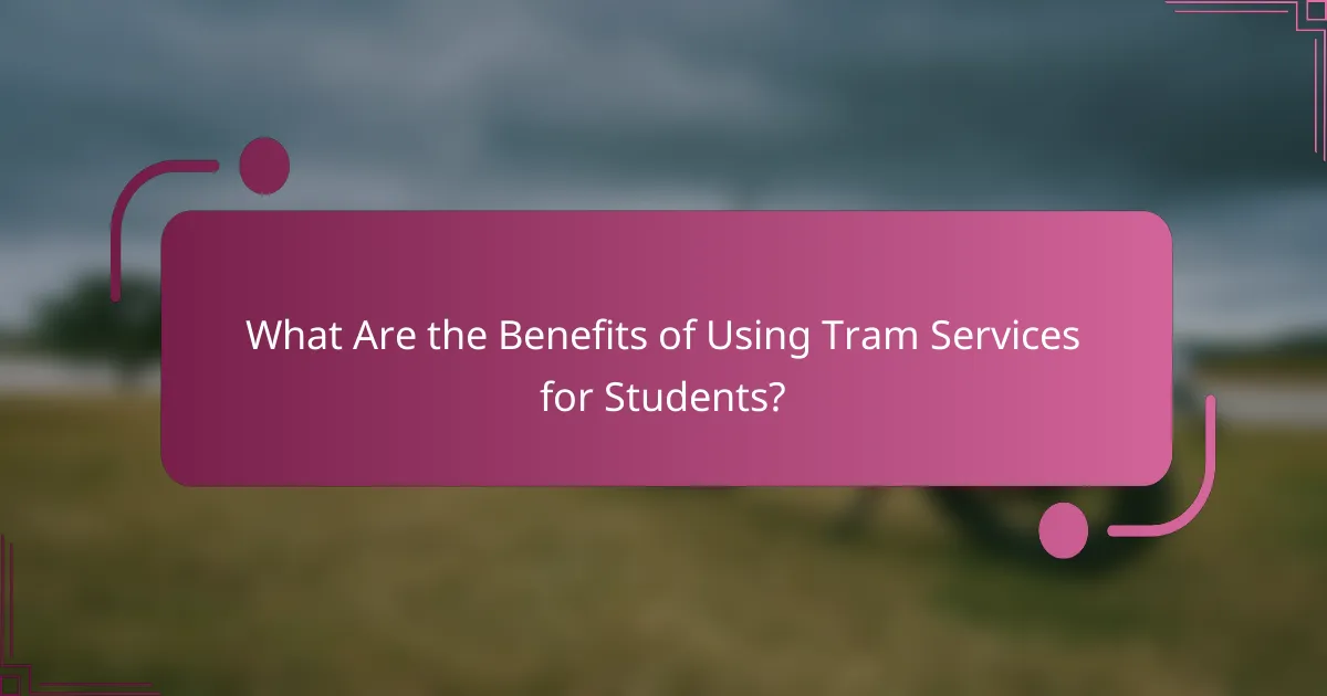 What Are the Benefits of Using Tram Services for Students?