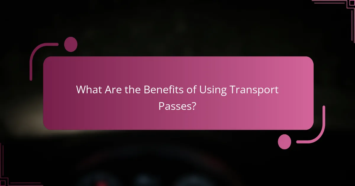 What Are the Benefits of Using Transport Passes?