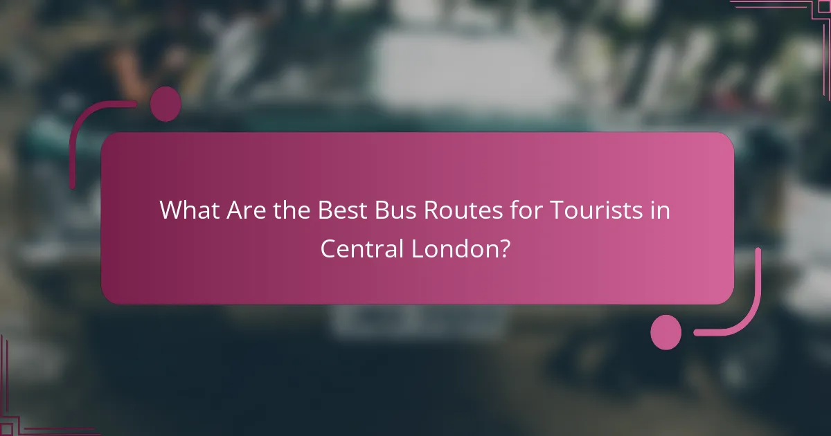 What Are the Best Bus Routes for Tourists in Central London?