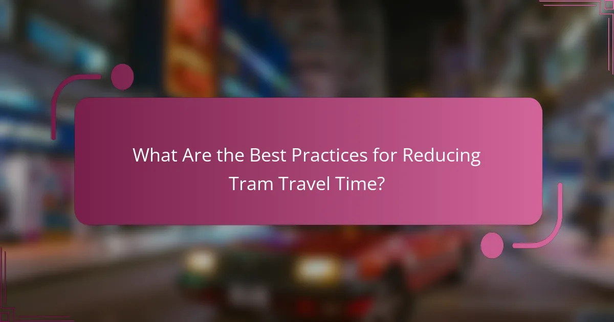 What Are the Best Practices for Reducing Tram Travel Time?
