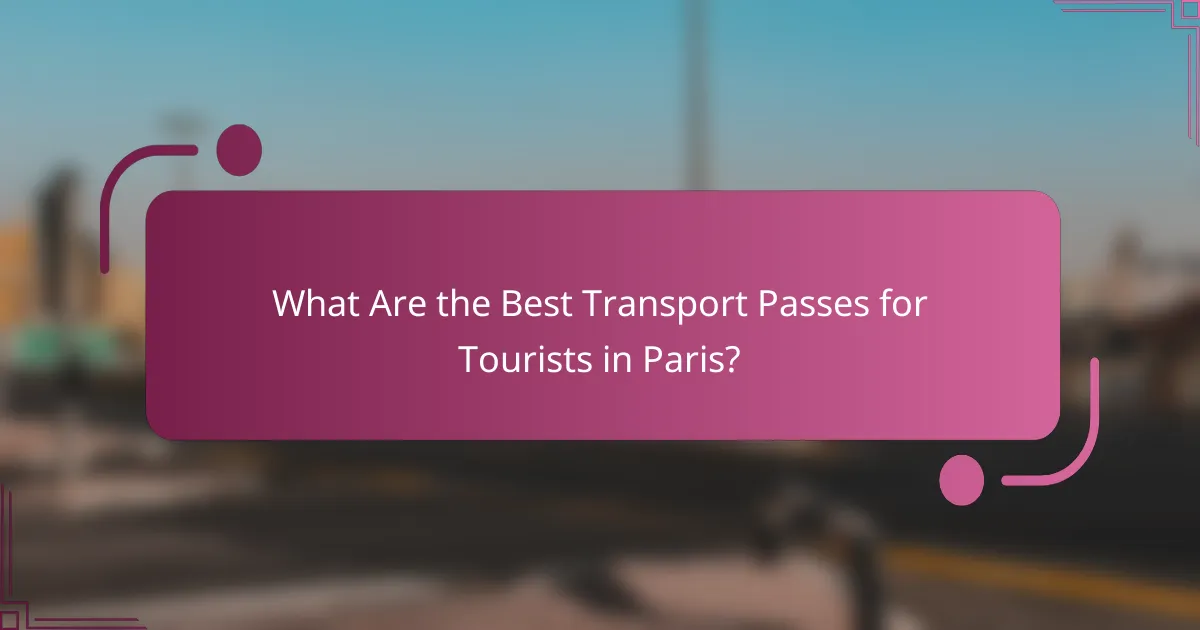 What Are the Best Transport Passes for Tourists in Paris?