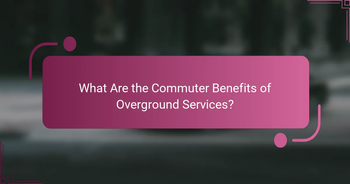 What Are the Commuter Benefits of Overground Services?