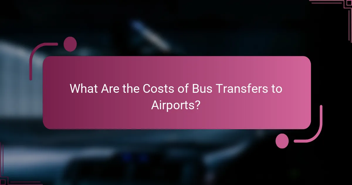 What Are the Costs of Bus Transfers to Airports?