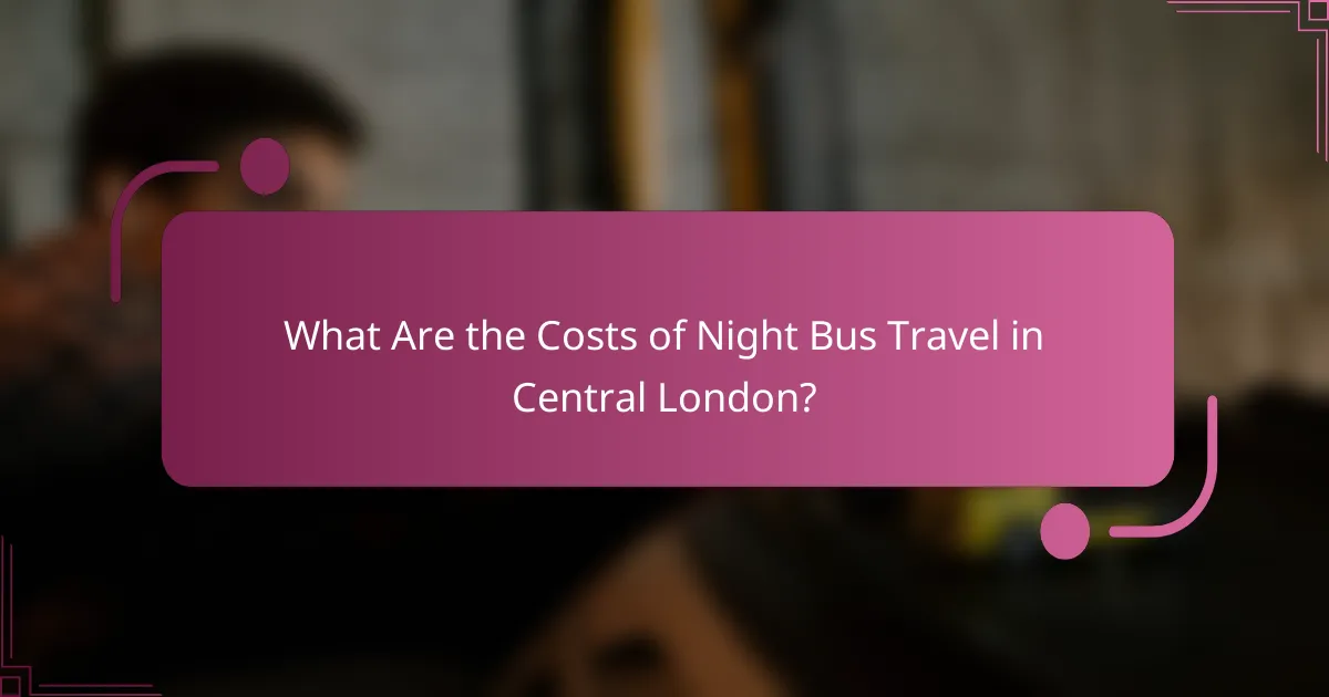 What Are the Costs of Night Bus Travel in Central London?