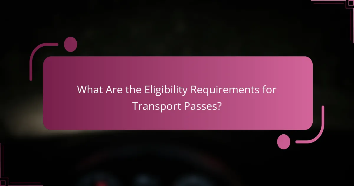 What Are the Eligibility Requirements for Transport Passes?