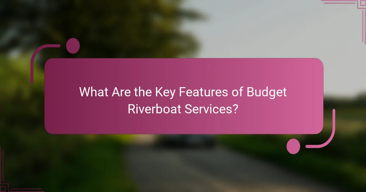 What Are the Key Features of Budget Riverboat Services?