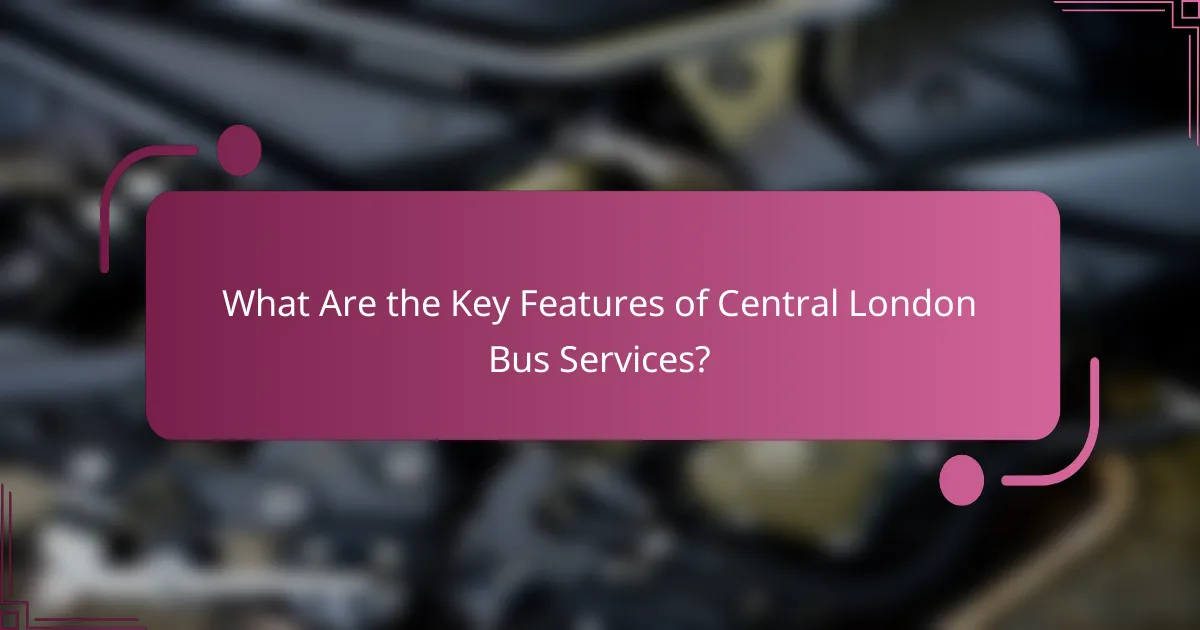 What Are the Key Features of Central London Bus Services?