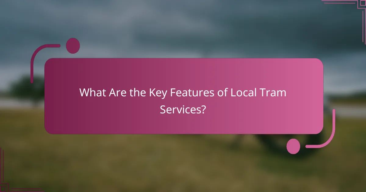 What Are the Key Features of Local Tram Services?