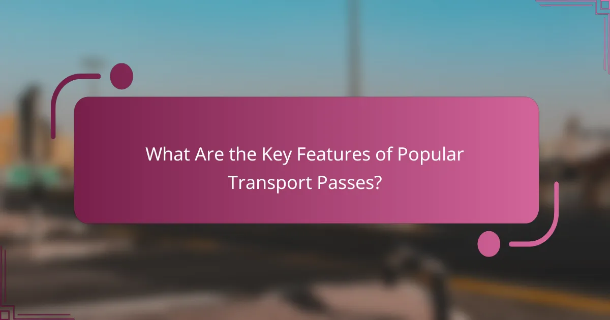 What Are the Key Features of Popular Transport Passes?