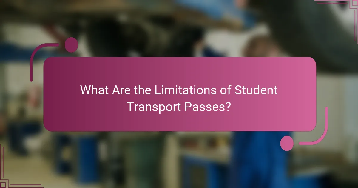 What Are the Limitations of Student Transport Passes?