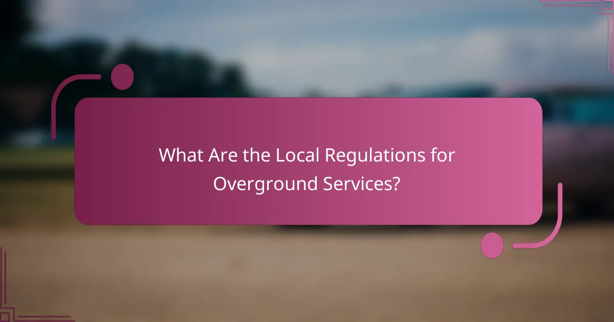 What Are the Local Regulations for Overground Services?