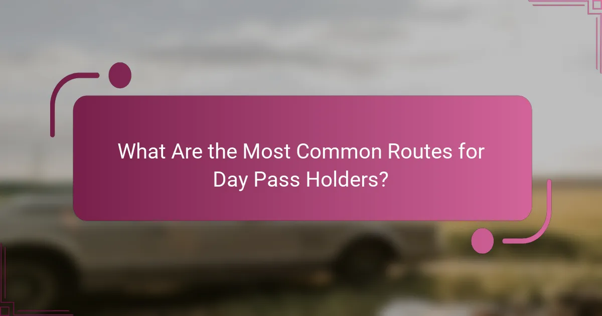 What Are the Most Common Routes for Day Pass Holders?