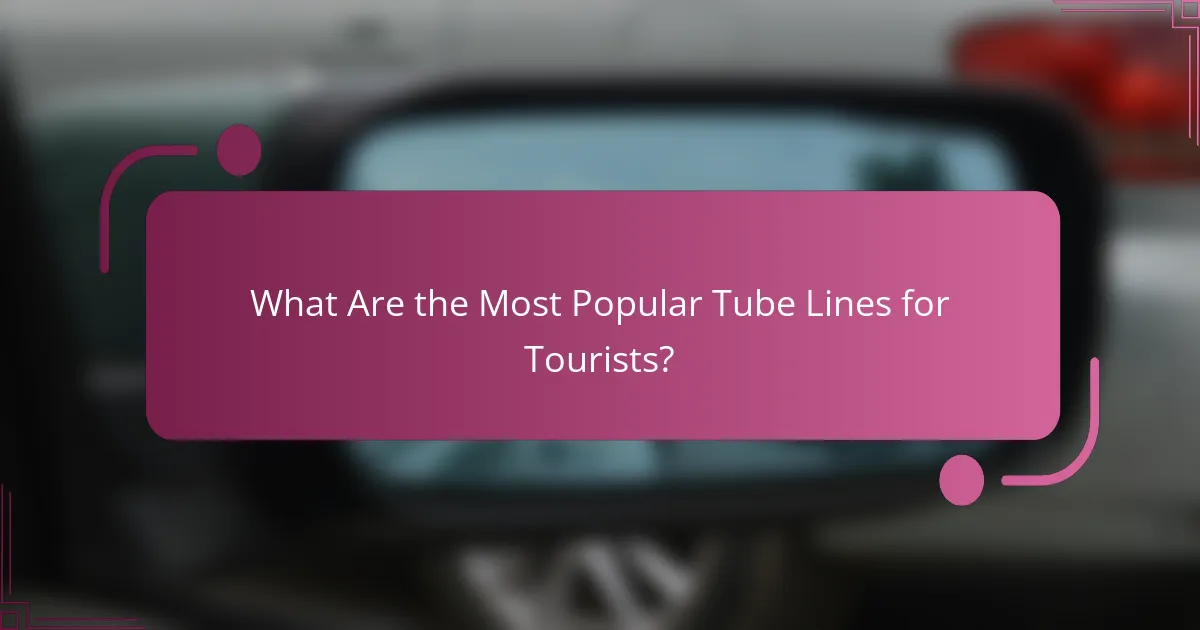 What Are the Most Popular Tube Lines for Tourists?