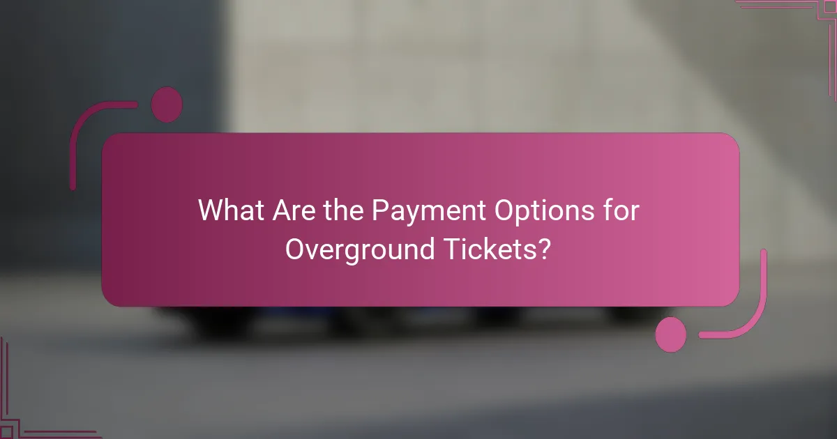 What Are the Payment Options for Overground Tickets?