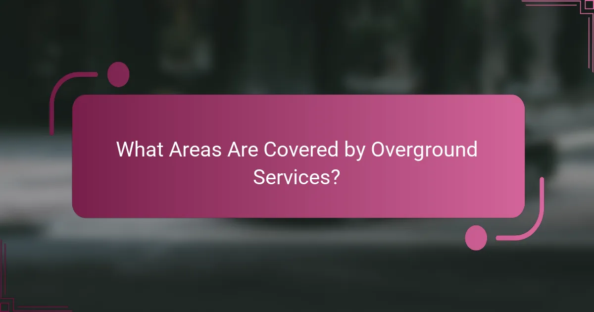What Areas Are Covered by Overground Services?