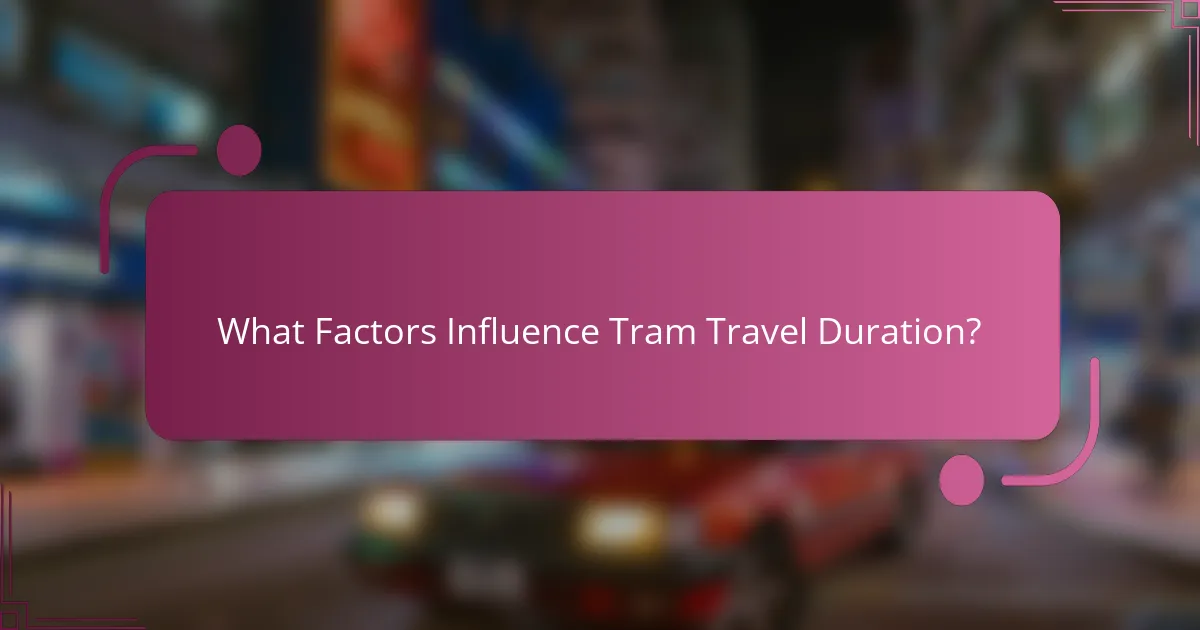 What Factors Influence Tram Travel Duration?