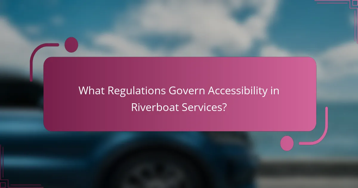 What Regulations Govern Accessibility in Riverboat Services?