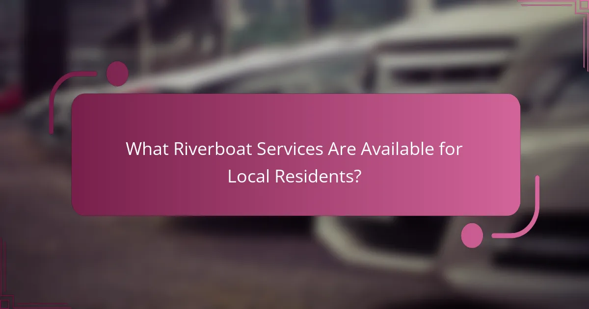 What Riverboat Services Are Available for Local Residents?