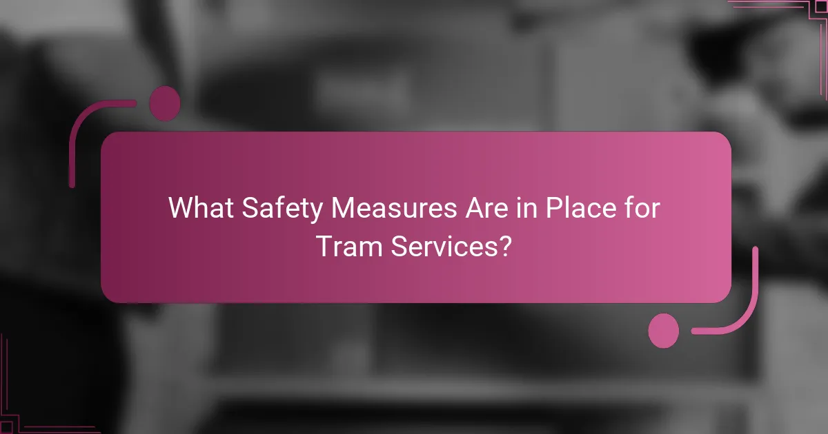 What Safety Measures Are in Place for Tram Services?