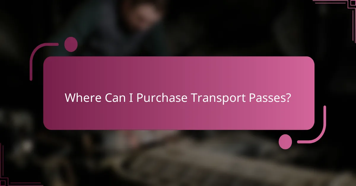 Where Can I Purchase Transport Passes?