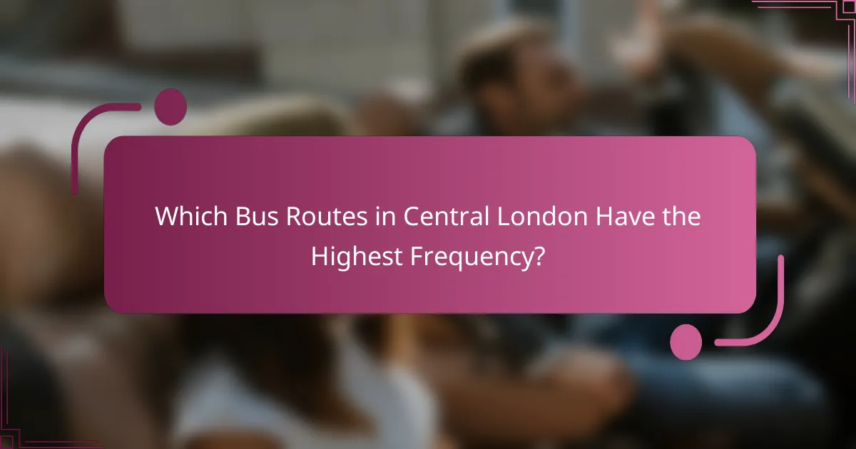 Which Bus Routes in Central London Have the Highest Frequency?