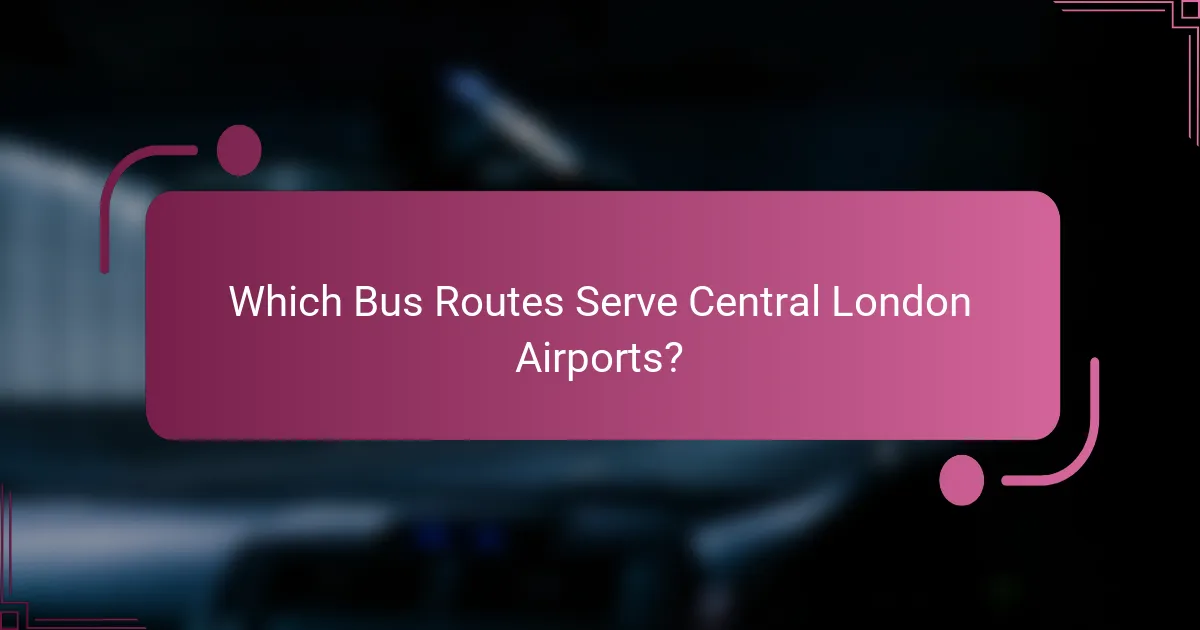 Which Bus Routes Serve Central London Airports?