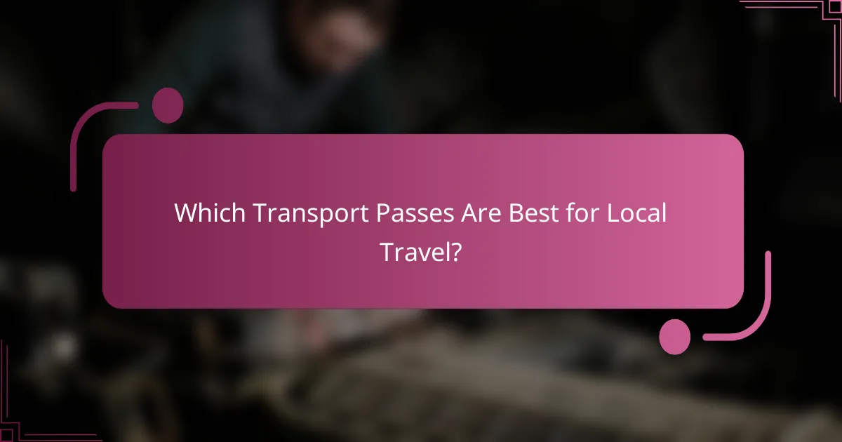 Which Transport Passes Are Best for Local Travel?